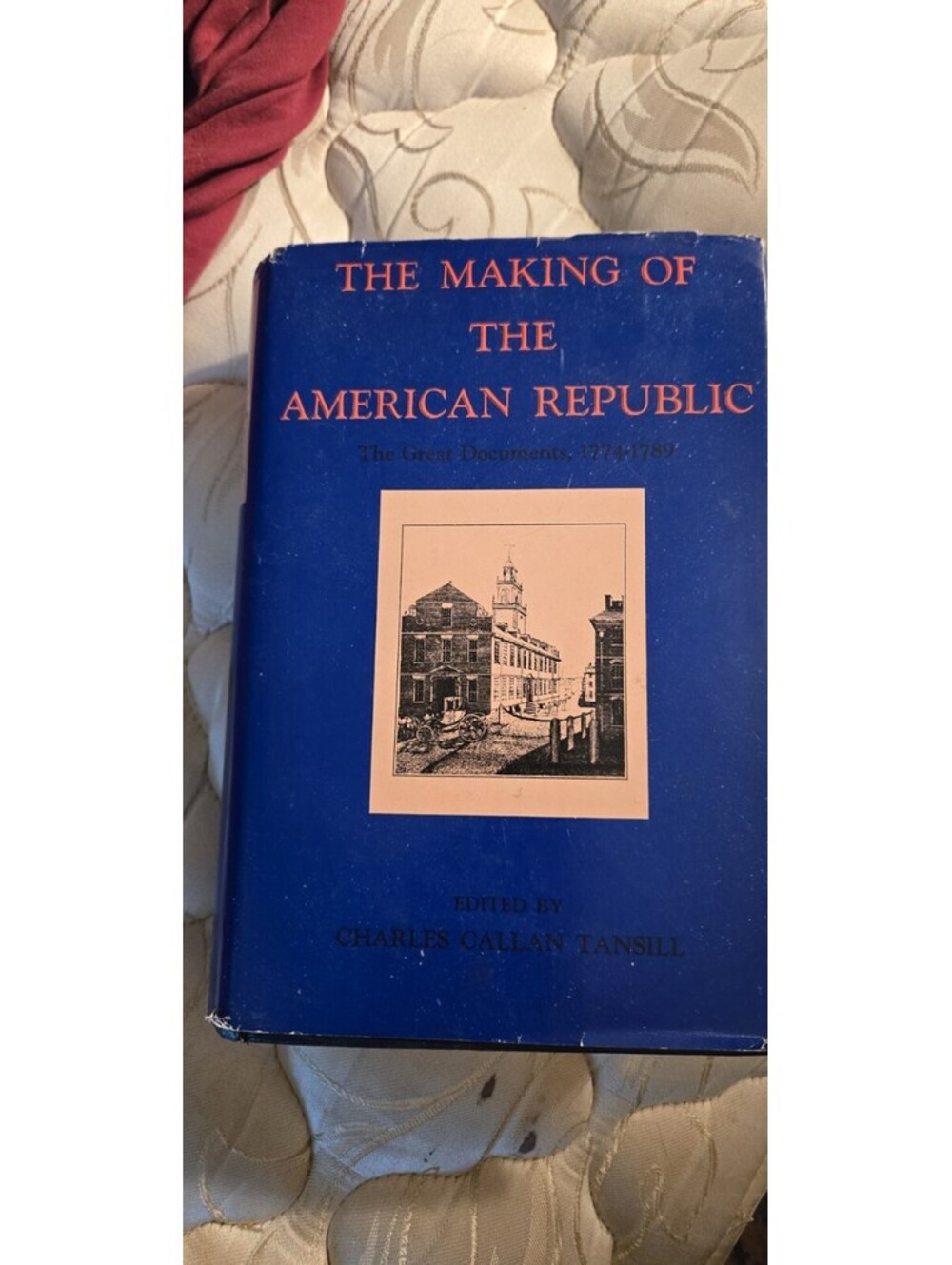 The Making of the American Republic: The Great Documents, 1774-1789 Tansill
